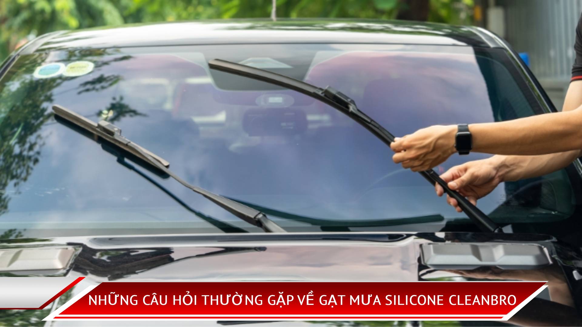 Những Câu Hỏi Thường Gặp Về Gạt Mưa Silicone Cleanbro